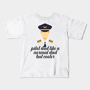 Pilot Dad Like A Normal Dad But Cooler Kids T-Shirt